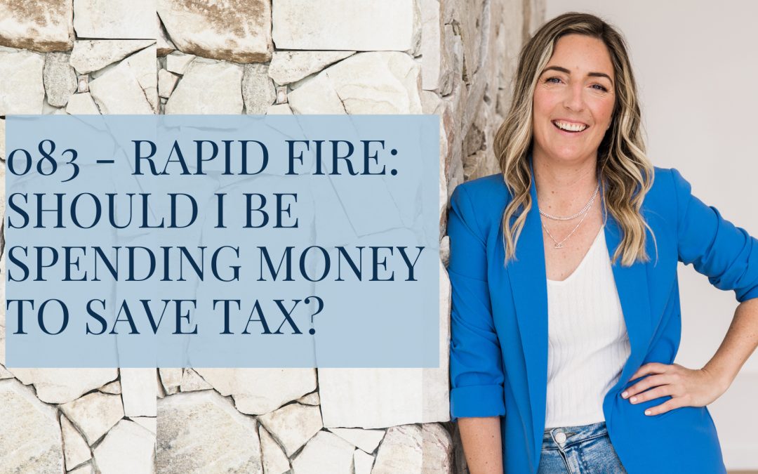 083 – Rapid Fire: Should I Be Spending Money to Save Tax?