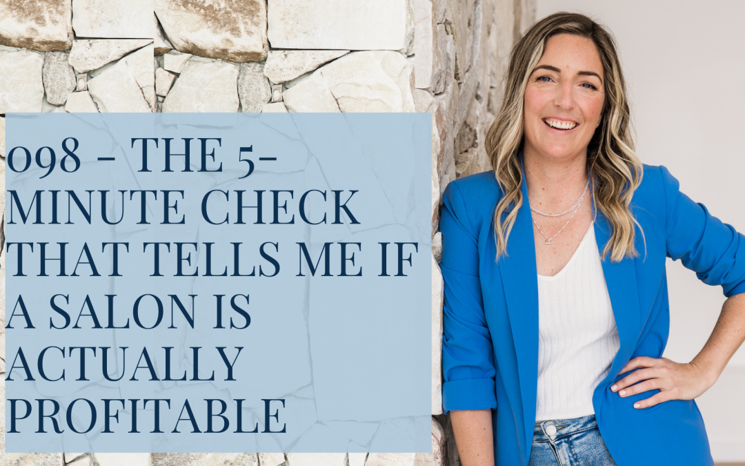 098 – The 5-Minute Check That Tells Me If a Salon Is Actually Profitable